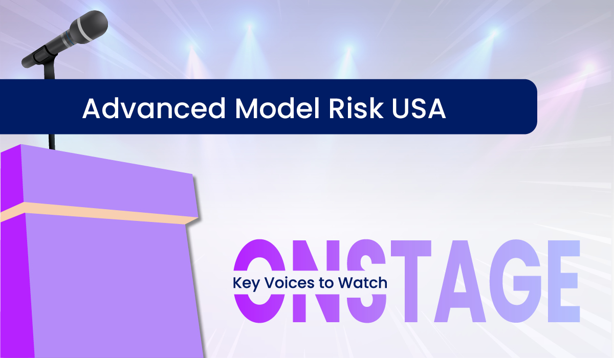 Onstage: Key Voices to Watch from the Advanced Model Risk Series